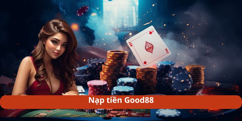 Nạp tiền good88