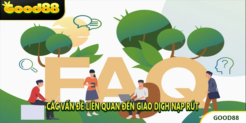 Các vấn đề liên quan đến giao dịch nạp rút