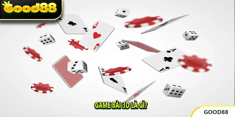 Game Bài 3D Là Gì?