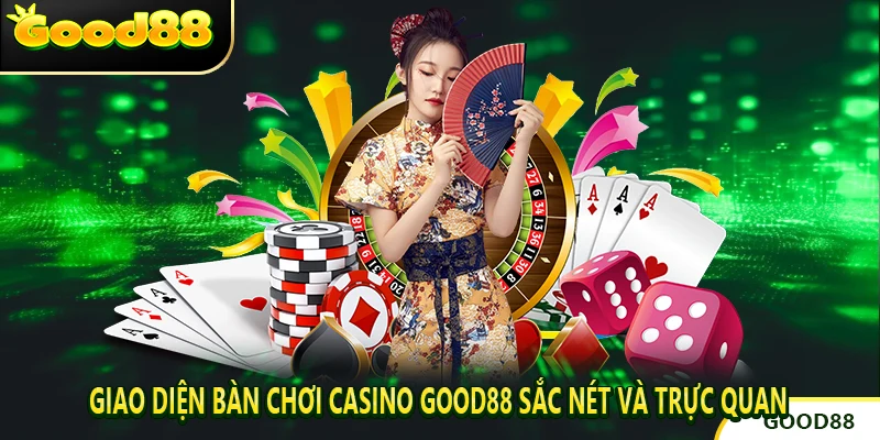 Giao diện bàn chơi Casino good88 sắc nét và trực quan