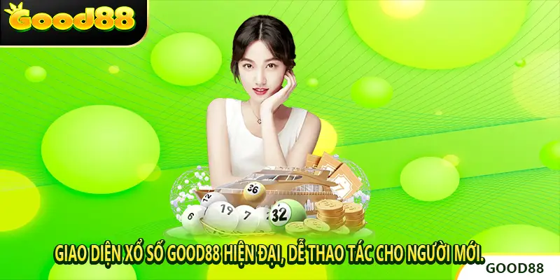 Giao diện Xổ số good88 hiện đại, dễ thao tác cho người mới.