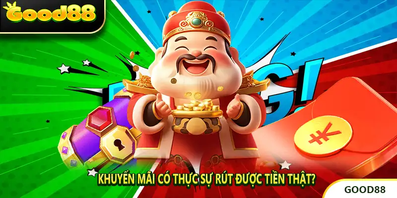 Khuyến Mãi Có Thực Sự Rút Được Tiền Thật?