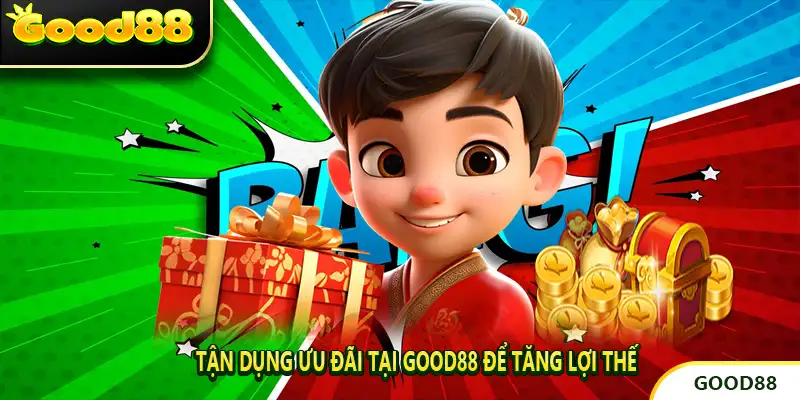 Tận Dụng Ưu Đãi Tại GOOD88 Để Tăng Lợi Thế