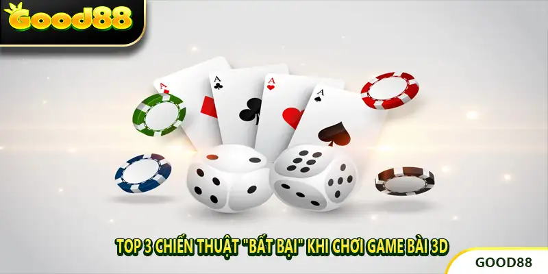 Top 3 Chiến Thuật "Bất Bại" Khi Chơi Game Bài 3D