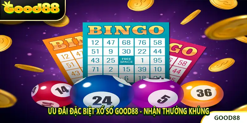 Ưu Đãi Đặc Biệt Xổ Số GOOD88 - Nhận Thưởng Khủng